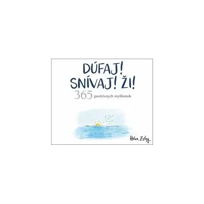 Helen Exley - Dúfaj! Snívaj! Ži!